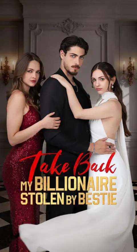 Take Back My Billionaire Stolen By Bestie